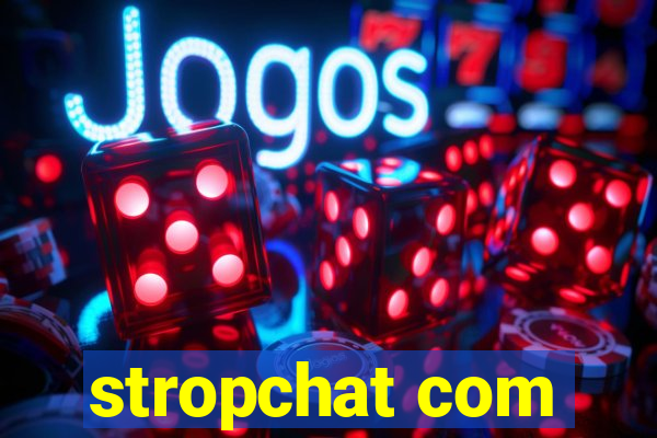 stropchat com